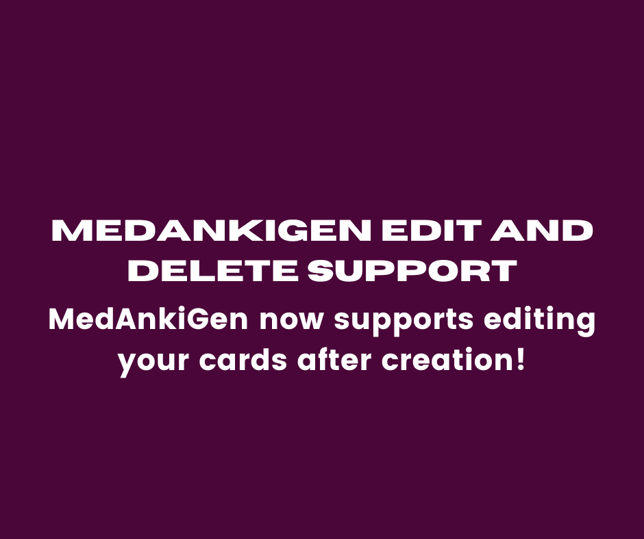 MedAnkiGen now has now released editing capabilities.